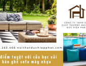 Ưu điểm tuyệt vời của bọc vải cho bàn ghế sofa mây nhựa