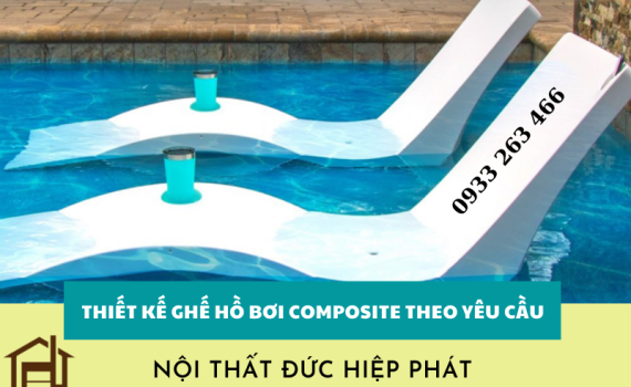 Dịch vụ thiết kế ghế hồ bơi composite theo yêu cầu - Nội Thất Đức Hiệp Phát